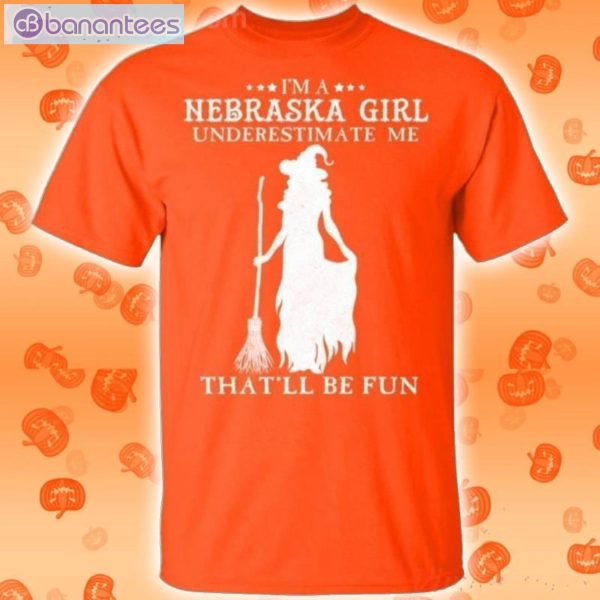 I'm A Nebraska Girl Underestimate Me That'll Be Fun Witch Halloween T-Shirt Product Photo 2
