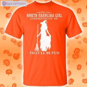 I'm A North Carolina Girl Underestimate Me That'll Be Fun Witch Halloween T-Shirt Product Photo 2