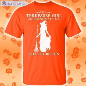 I'm A Tennessee Girl Underestimate Me That'll Be Fun Witch Halloween T-Shirt Product Photo 2