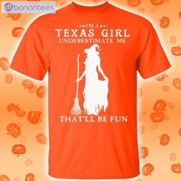 I'm A Texas Girl Underestimate Me That'll Be Fun Witch Halloween T-Shirt Product Photo 2