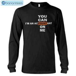 I'm An Accountant So U Can Count On Me T-Shirt Long Sleeve Tee Product Photo 6