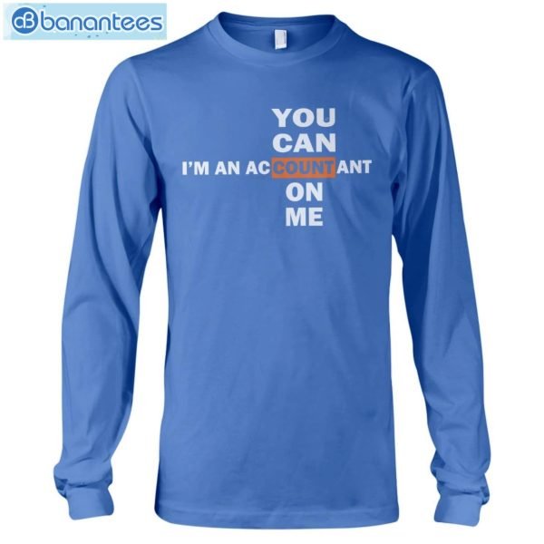 I'm An Accountant So U Can Count On Me T-Shirt Long Sleeve Tee Product Photo 10