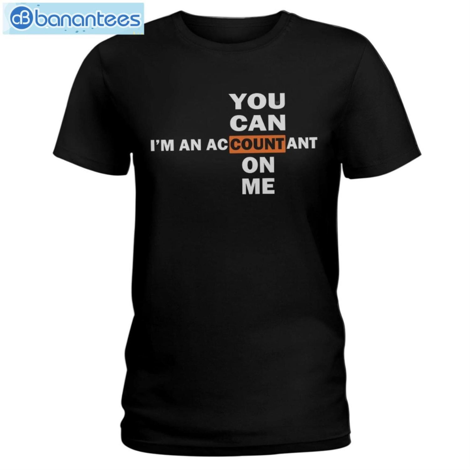I'm An Accountant So U Can Count On Me T-Shirt Long Sleeve Tee Product Photo 1