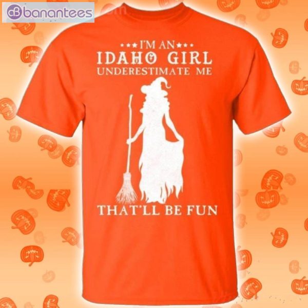 I'm An Idaho Girl Underestimate Me That'll Be Fun Witch Halloween T-Shirt Product Photo 2