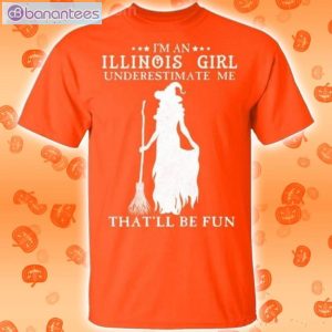 I'm An Illinois Girl Underestimate Me That'll Be Fun Witch Halloween T-Shirt Product Photo 2