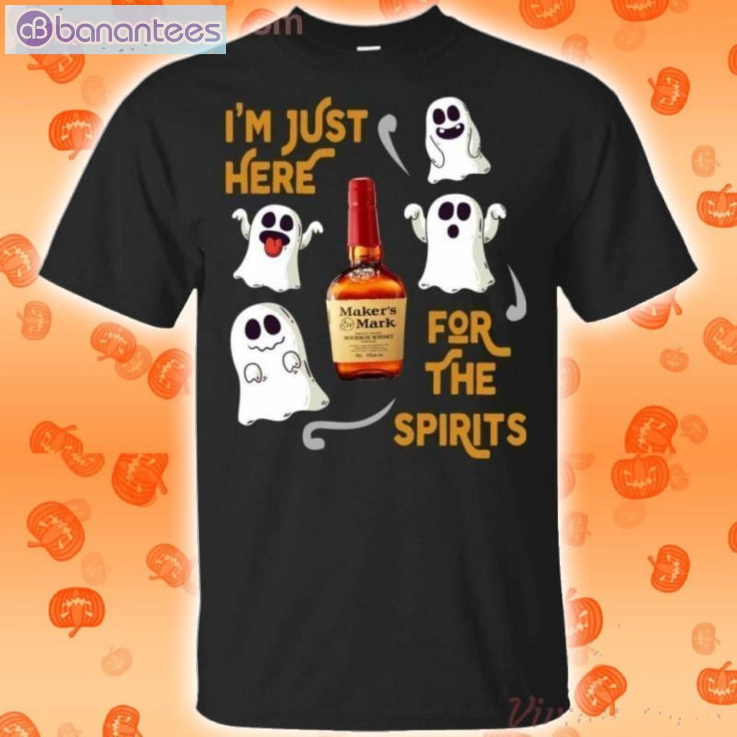 I'm Just Here For The Spirits Maker's Mark Bourbon Halloween T-Shirt