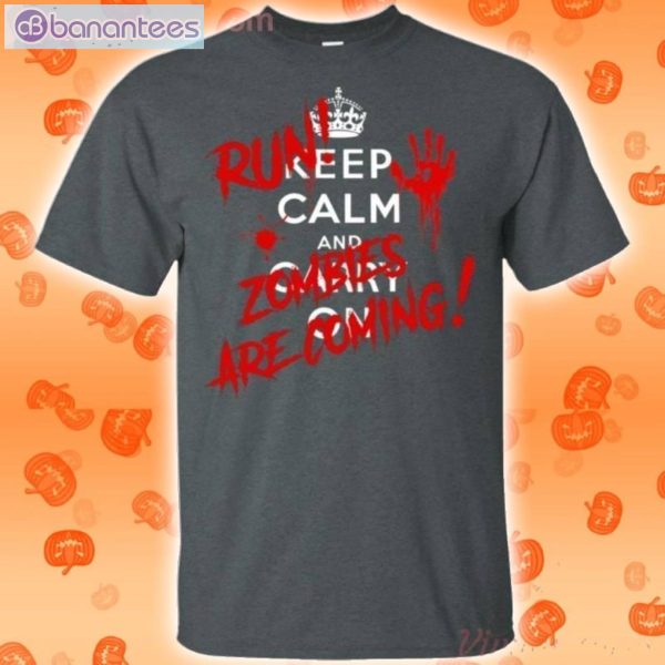 Keep Calm And Carry On Run Zombie Are Coming Halloween Funny T-Shirt Product Photo 2