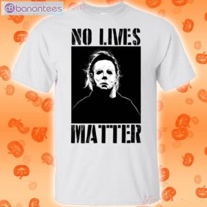 Michael Myers No Lives Matter Halloween T-Shirt Product Photo 1