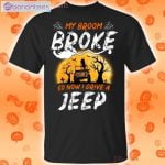 My Broom Broke Now I Drive A Jeep Funny T-Shirt Product Photo 1