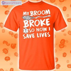 My Broom Broke So Now I Save Lives Nurse Halloween T-Shirt Product Photo 2