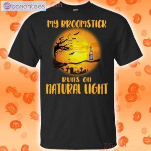 My Broomstick Runs On Natural Light Funny Beer Halloween T-Shirt Product Photo 1