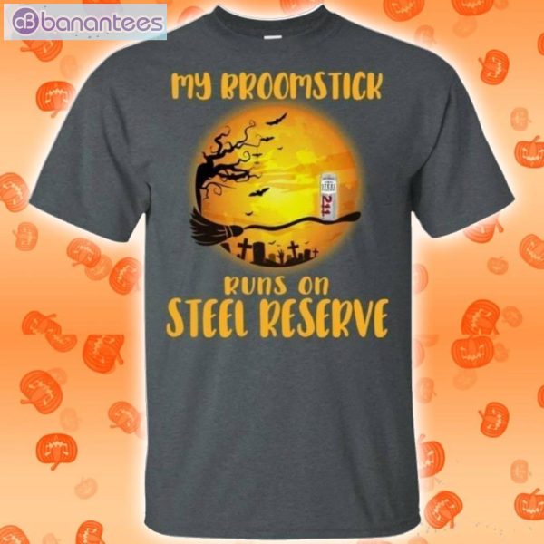 My Broomstick Runs On Steel Reserve Funny Beer Halloween T-Shirt Product Photo 2