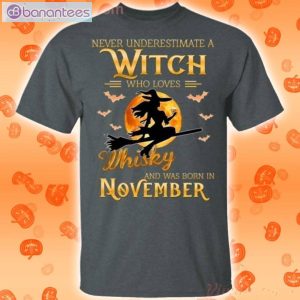 Never Underestimate A November Witch Who Loves Whisky Birthday Halloween T-Shirt Product Photo 2