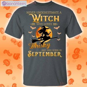 Never Underestimate A September Witch Who Loves Whisky Birthday Halloween T-Shirt Product Photo 2