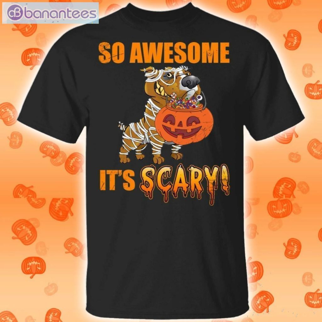 So Awesome It's Scary T-Shirt With Pit Bull Halloween