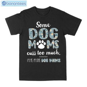 Some Dog Mom Cuss Too Much T-Shirt Long Sleeve Tee Product Photo 2