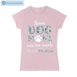 Some Dog Mom Cuss Too Much T-Shirt Long Sleeve Tee Product Photo 4