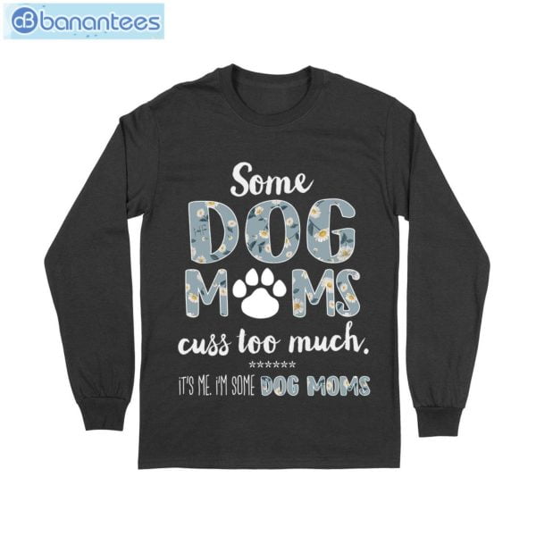 Some Dog Mom Cuss Too Much T-Shirt Long Sleeve Tee Product Photo 6