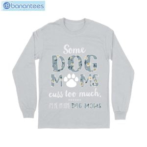 Some Dog Mom Cuss Too Much T-Shirt Long Sleeve Tee Product Photo 8