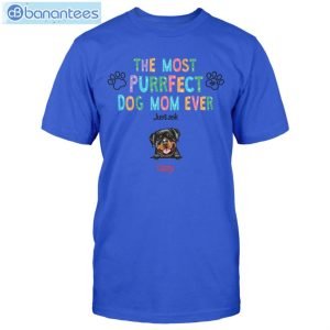 The Most Purrfect Dog Mom Ever Just Ask Custom Shirt Classic T-Shirt Product Photo 5