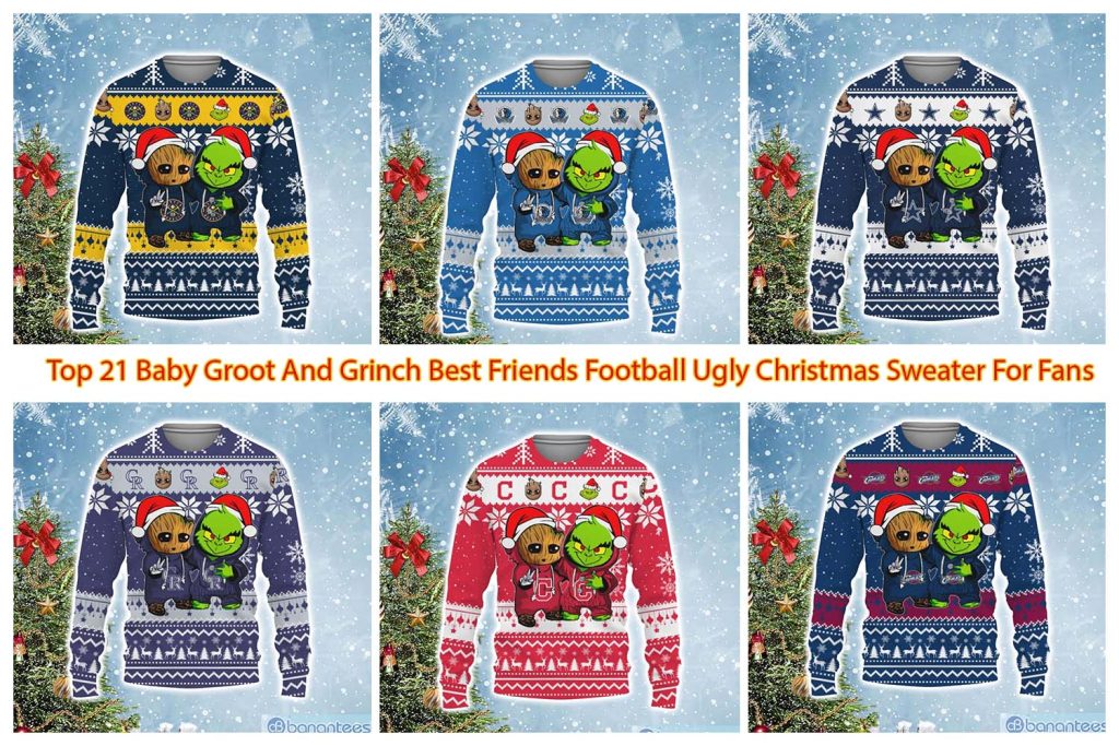 Top 21 Baby Groot And Grinch Best Friends Football Ugly Christmas Sweater For Fans